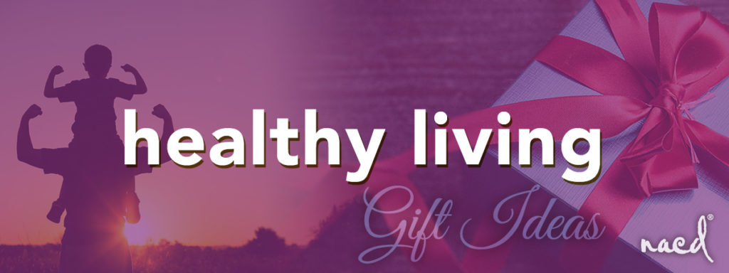 NACD's Top Gift Ideas for Healthy Family Living